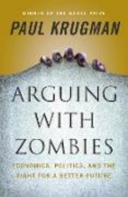 Bild von Arguing with Zombies: Economics, Politics, and the Fight for a Better Future (eBook)