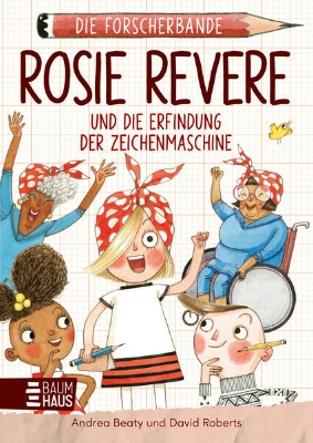 Bild von Die Forscherbande: Rosie Revere und die Erfindung der Zeichenmaschine