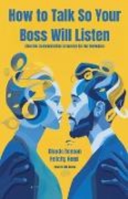 Bild von How to Talk So Your Boss Will Listen