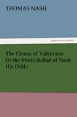 Bild von The Choise of Valentines Or the Merie Ballad of Nash His Dildo