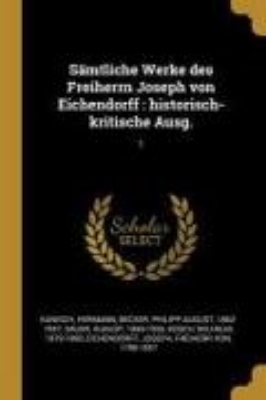 Bild von Sämtliche Werke Des Freiherrn Joseph Von Eichendorff: Historisch-Kritische Ausg.: 1