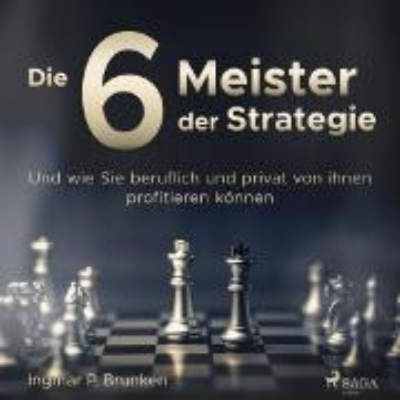 Bild von Die 6 Meister der Strategie - Und wie Sie beruflich und privat von ihnen profitieren können (Audio Download)