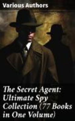 Bild von The Secret Agent: Ultimate Spy Collection (77 Books in One Volume) (eBook)