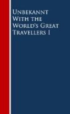 Bild von With the World's Great Travellers I (eBook)