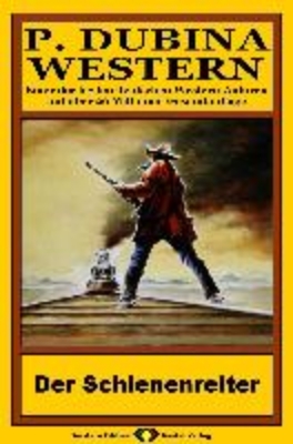 Bild von P. Dubina Western 39: Der Schienenreiter (eBook)