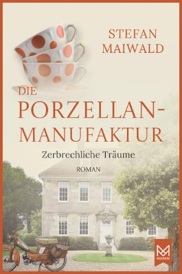 Bild von Die Porzellanmanufaktur - Zerbrechliche Träume (eBook)