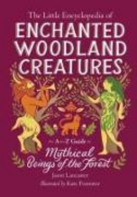 Bild von The Little Encyclopedia of Enchanted Woodland Creatures