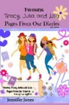 Bild von Tweens: Julia, Tracy and Lisa -- Pages From our Diaries (eBook)