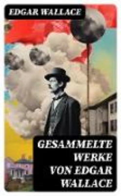 Bild von Gesammelte Werke von Edgar Wallace (eBook)