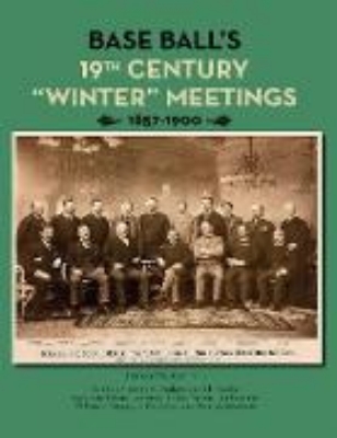 Bild von Base Ball's 19th Century "Winter" Meetings 1857-1900 (SABR Digital Library, #62) (eBook)