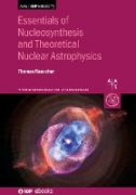 Bild von Essentials of Nucleosynthesis and Theoretical Nuclear Astrophysics (eBook)