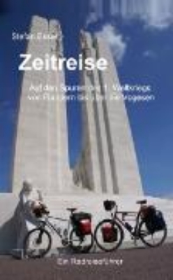 Bild von Zeitreise - Auf den Spuren des 1. Weltkriegs von Flandern bis über die Vogesen (eBook)