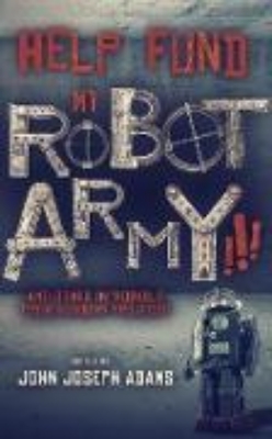 Bild von Help Fund My Robot Army and Other Improbable Crowdfunding Projects (eBook)