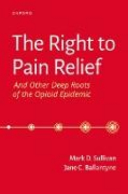 Bild von The Right to Pain Relief and Other Deep Roots of the Opioid Epidemic (eBook)