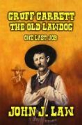 Bild von Gruff Garrett - The Old Lawdog - One Last Job (Gruff Garrett Series, #2) (eBook)