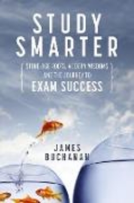 Bild von Study Smarter: Stone-age Roots, Modern Wisdoms and the Journey to Exam Success (eBook)