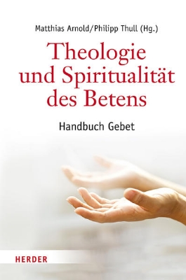 Bild von Theologie und Spiritualität des Betens