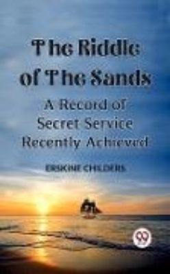 Bild von Riddle Of The Sands A Record of Secret Service Recently Achieved (eBook)