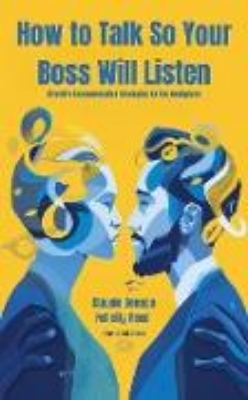 Bild von How to Talk So Your Boss Will Listen (How to Talk to) (eBook)