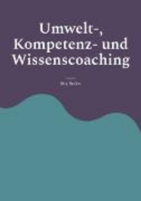 Bild von Umwelt-, Kompetenz- und Wissenscoaching (eBook)