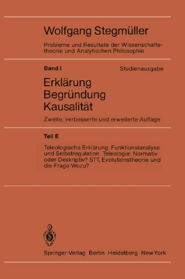 Bild von Teleologische Erklärung, Funktionalanalyse und Selbstregulation. Teleologie: Normativ oder Deskriptiv? STT, Evolutionstheorie und die Frage Wozu? (eBook)