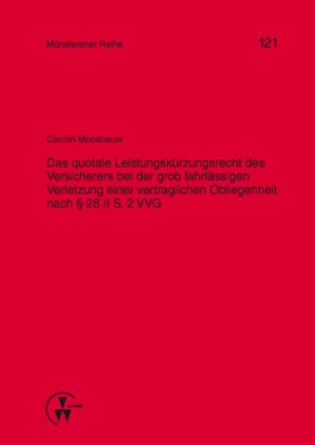 Bild zu Das quotale Leistungskürzungsrecht des Versicherers bei der grob fahrlässigen Verletzung einer vertraglichen Obliegenheit nach § 28 II S. 2 VVG (eBook)