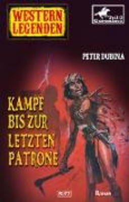 Bild von Western Legenden 41: Kampf bis zur letzten Patrone (eBook)