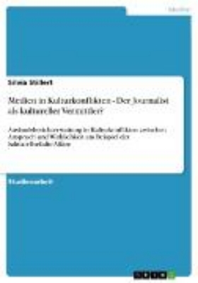 Bild von Medien in Kulturkonflikten - Der Journalist als kultureller Vermittler? (eBook)