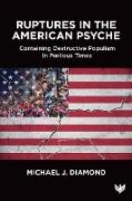 Bild von Ruptures in the American Psyche : Containing Destructive Populism in Perilous Times (eBook)