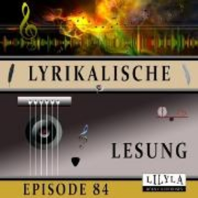 Bild von Lyrikalische Lesung Episode 84 (Audio Download)