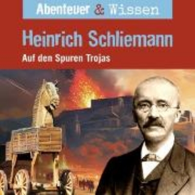 Bild von Abenteuer & Wissen, Heinrich Schliemann - Auf den Spuren Trojas (Audio Download)