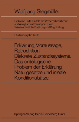 Bild von Erklärung, Voraussage, Retrodiktion Diskrete Zustandssysteme Das ontologische Problem der Erklärung Naturgesetze und irreale Konditionalsätze (eBook)