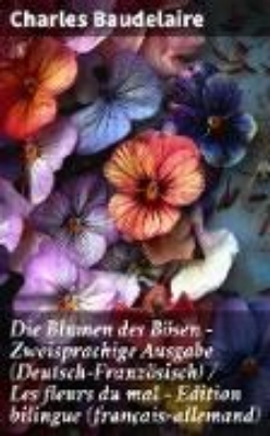 Bild von Die Blumen des Bösen - Zweisprachige Ausgabe (Deutsch-Französisch) / Les fleurs du mal - Edition bilingue (français-allemand) (eBook)