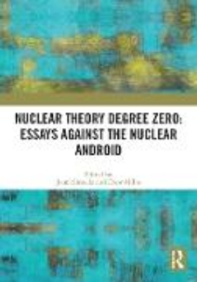 Bild von Nuclear Theory Degree Zero: Essays Against the Nuclear Android