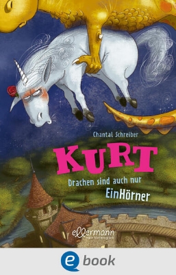 Bild zu Kurt, Einhorn wider Willen 4. Drachen sind auch nur EinHörner (eBook)