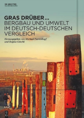 Bild zu Gras drüber ... Bergbau und Umwelt im deutsch-deutschen Vergleich (eBook)