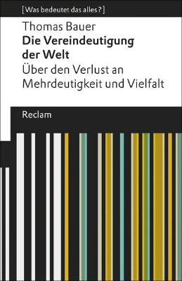 Bild zu Die Vereindeutigung der Welt. Über den Verlust an Mehrdeutigkeit und Vielfalt. [Was bedeutet das alles?]