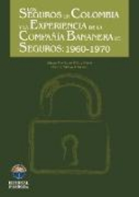 Bild von Los seguros en Colombia y la experiencia de la compañía bananera de seguros s.a. 1960-1970 (eBook)