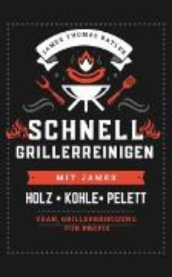 Bild von SCHNELL GRILLER REINIGEN MIT JAMES - YEAH, GRILLERREINIGUNG FÜR PROFIS (eBook)