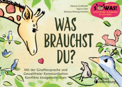 Bild zu Was brauchst du? Mit der Giraffensprache und Gewaltfreier Kommunikation Konflikte kindgerecht lösen