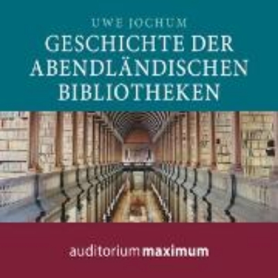 Bild von Geschichte der abendländischen Bibliotheken (Ungekürzt) (Audio Download)