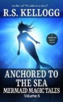 Bild von Anchored to the Sea: Mermaid Magic Tales, Vol. 6 (eBook)