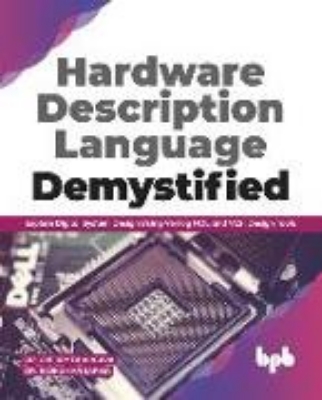 Bild von Hardware Description Language Demystified: Explore Digital System Design Using Verilog HDL and VLSI Design Tools (eBook)