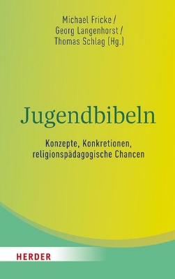 Bild von Jugendbibeln - Konzepte, Konkretionen, religionspädagogische Chancen (eBook)