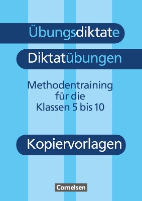 Bild von Übungsdiktate - Diktatübungen, Methodentraining zur Rechtschreibung und Zeichensetzung, 5.-10. Schuljahr, Kopiervorlagen