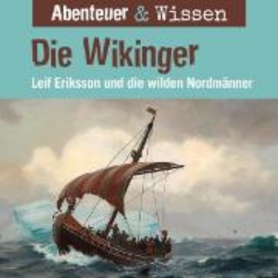 Bild von Abenteuer & Wissen, Die Wikinger - Leif Eriksson und die wilden Nordmänner (Audio Download)