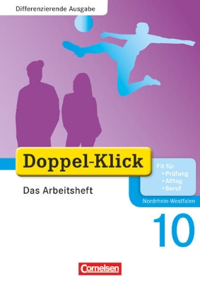 Bild von Doppel-Klick, Das Sprach- und Lesebuch, Differenzierende Ausgabe Nordrhein-Westfalen, 10. Schuljahr, Das Arbeitsheft mit Lösungen