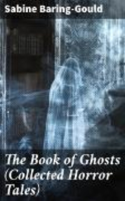 Bild von The Book of Ghosts (Collected Horror Tales) (eBook)