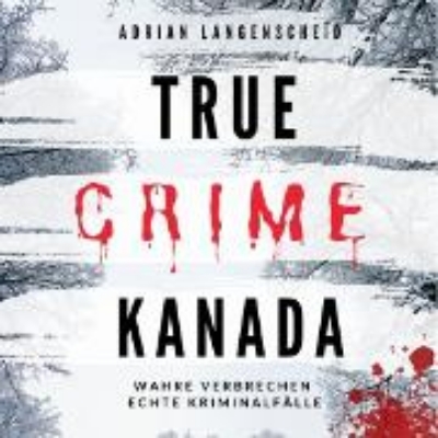 Bild von True Crime Kanada (Audio Download)