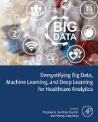 Bild von Demystifying Big Data, Machine Learning, and Deep Learning for Healthcare Analytics (eBook)